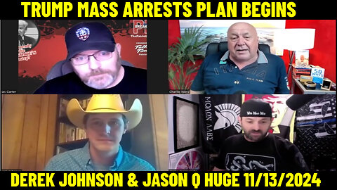 Charlie Ward, Derek Johnson & Jason Q 11/13 💥 TRUMP MASS ARRESTS PLAN BEGINS