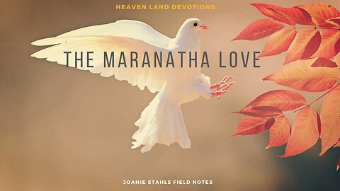 Heaven Land Devotions - The Maranatha Love