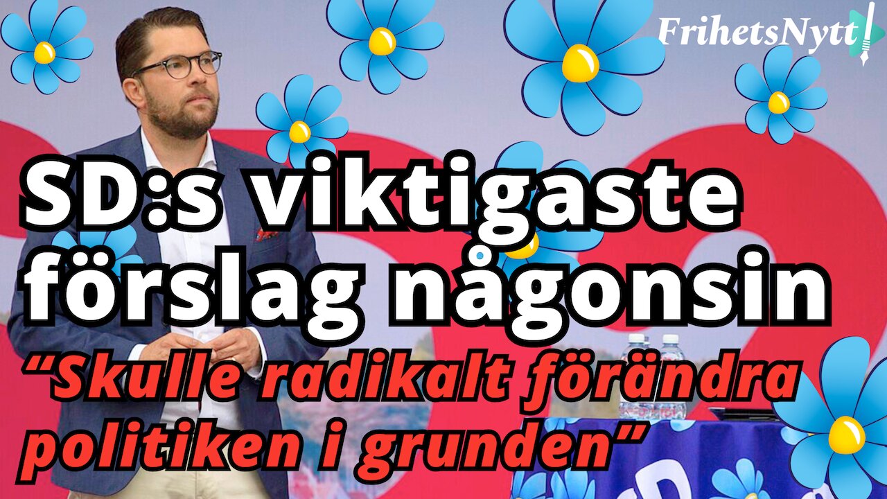 SD:s viktigaste förslag någonsin - "Detta skulle radikalt förändra svensk politik i grunden"