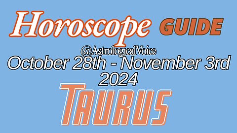 Taurus October 28-November 3 Horoscope Guide