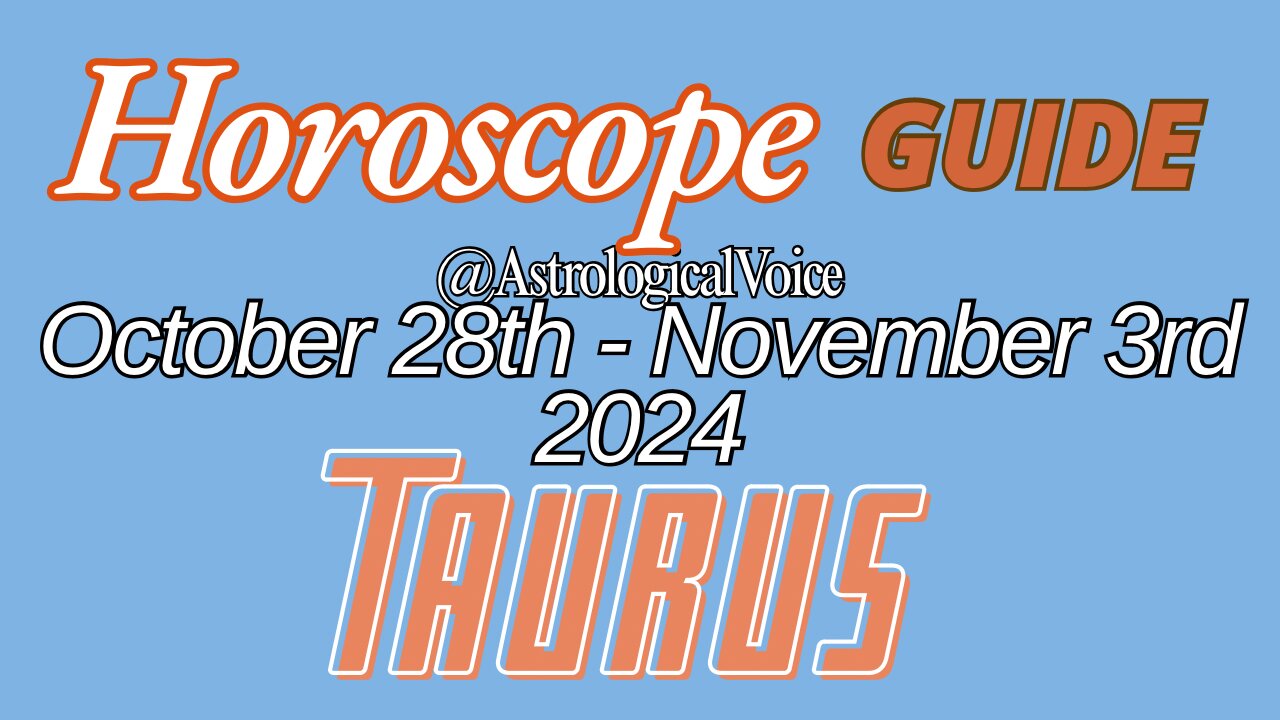 Taurus October 28-November 3 Horoscope Guide