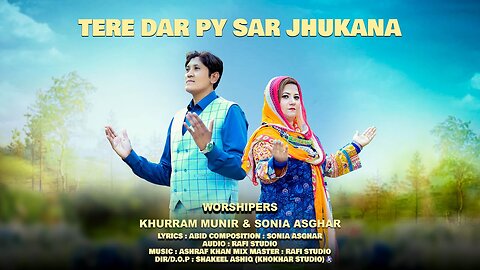 Tere Dar Pe Sar Jhukana | Khurram Munir | Sonia Asghar | new masihi geet