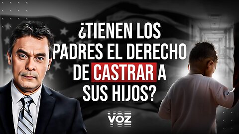 ¿Tienen los padres el derecho de castrar a sus hijos para afirmar su género? - Episodio 46