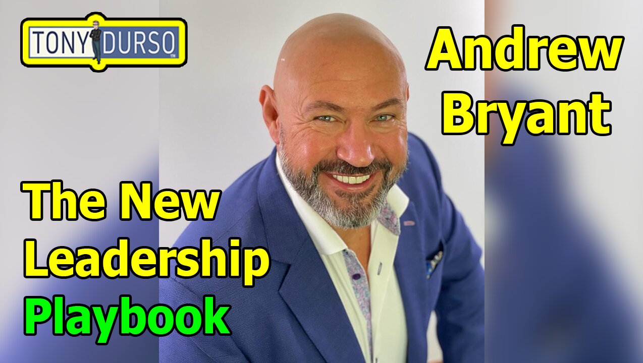 The New Leadership Playbook with Andrew Bryant & Tony DUrso