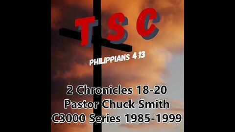 007 2 Chronicles 18-20 | Pastor Chuck Smith | 1985-1999 C3000 Series