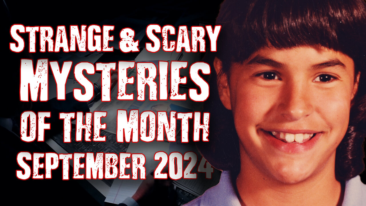 STRANGE & SCARY Mysteries of The Month - Sept. 2024