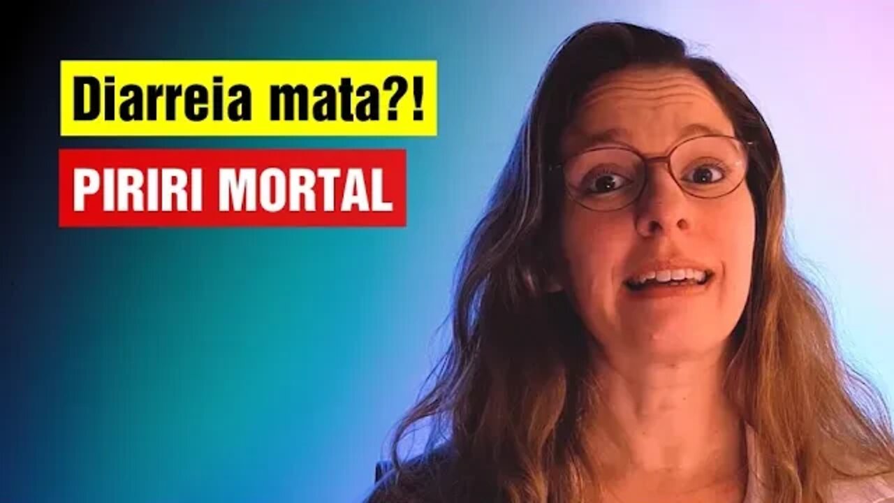 Diarreia mata? O piriri que todos já tiveram, pode ser mortal... #76