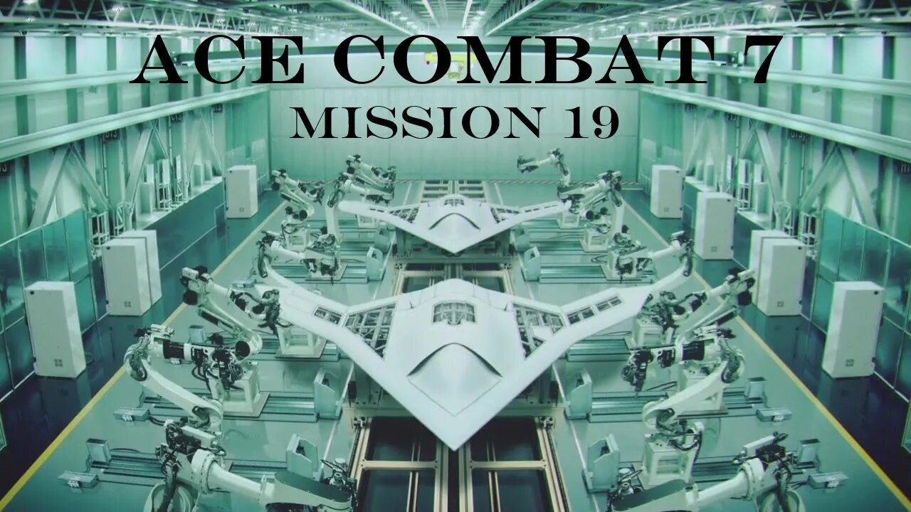 Let's Play Ace Combat 7: Skies Unknown, Mission 19