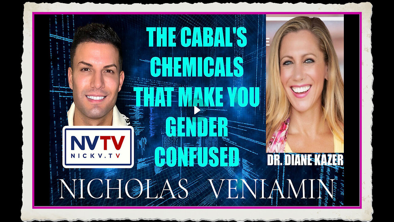 Dr. Diane Kazer Discusses Cabals' Chemicals That Make You Gender Confused with Nicholas Veniamin