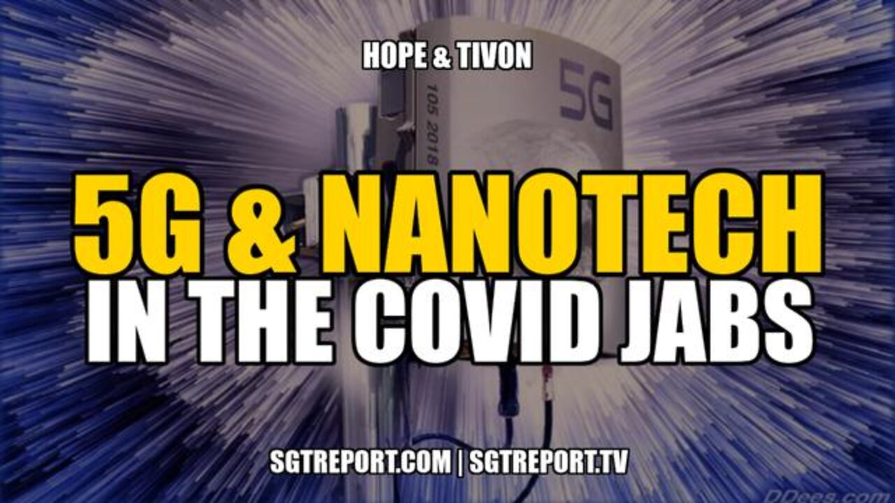 SGT REPORT 02/08/2022 - HOPE & TIVON | 5G & NANOTECH IN THE COVID JABS