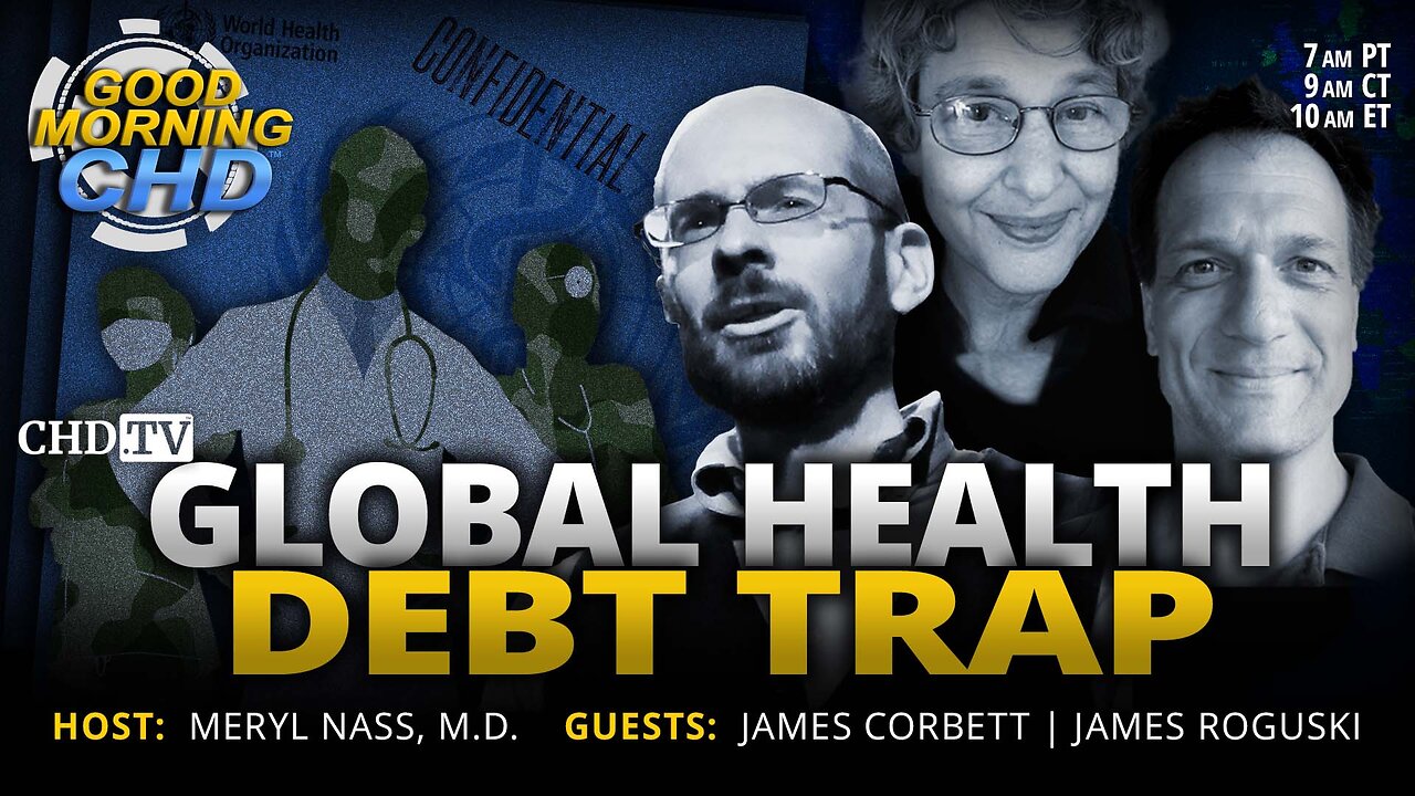 Global Health Debt Trap with James Corbett & James Roguski