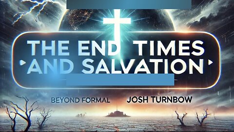 The End Times and Salvation