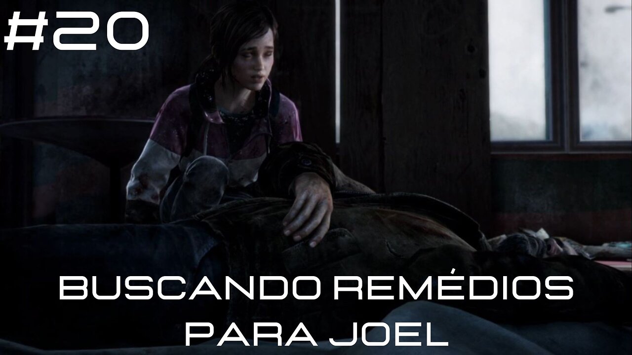 The Last Of Us - Remastered - DLC - Left Behind - #20 - Buscando Remédios Para Joel