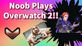 Noob Attempts Overwatch 2