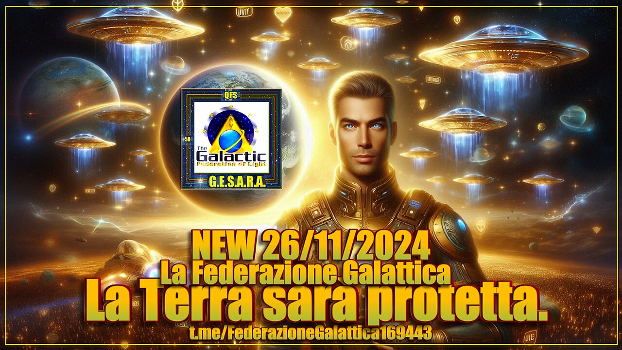 NEW 29/11/2024 La Federazione Galattica: la Terra sarà protetta.