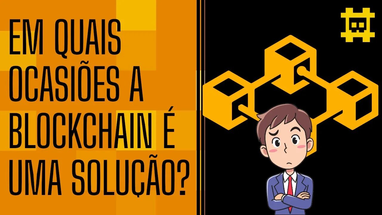 Quando faz sentido usar a tecnologia blockchain? - [CORTE]