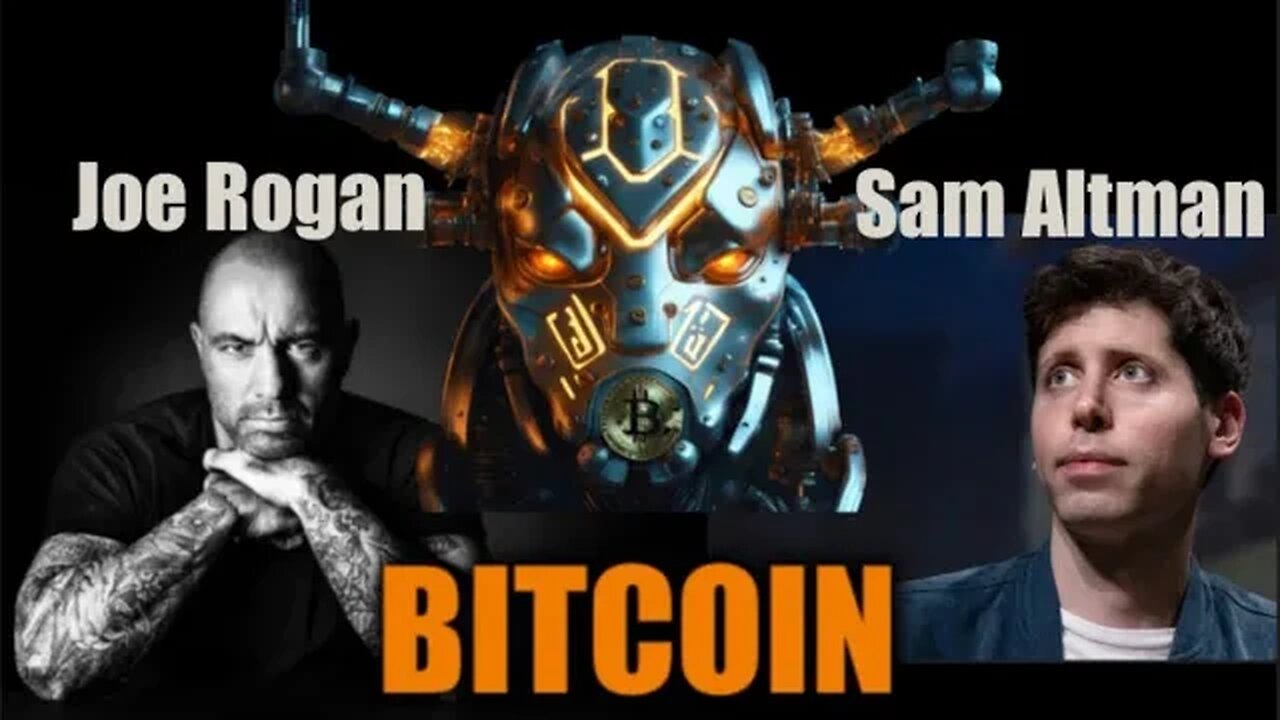 Bitcoin And Joe Rogan Episode With Sam Altman Of OpenAi