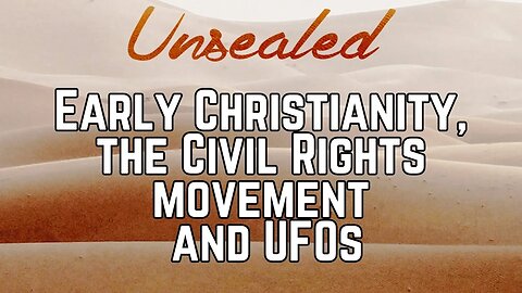 What Early Christianity, the Civil Rights movement and UFOs have in common