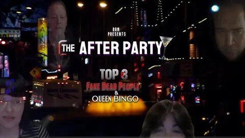 The After Party 'Top 3 Fake Dead People + Queen B.I.N.G.O.'