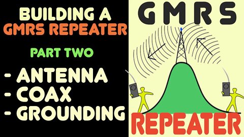 How To Build A GMRS Repeater - Part II - Antenna, Duplexer, Coax, Grounding, & Idiots On Youtube