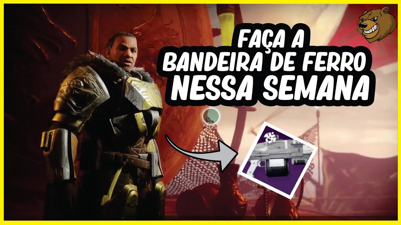 DESTINY 2 │ PORQUE VOCÊ DEVE FAZER A BANDEIRA DE FERRO NESSA SEMANA