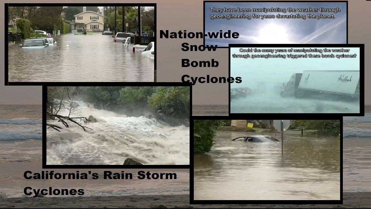 Winter Bomb Cyclones, California Rain Cyclones; Planet Devastation-Geoengineering