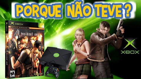 RESIDENT EVIL 4 PARA XBOX CLASSIC, PORQUE NÃO TEVE ?