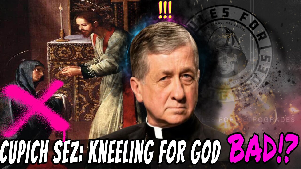 Cupich Sez Don't Kneel Before God!!