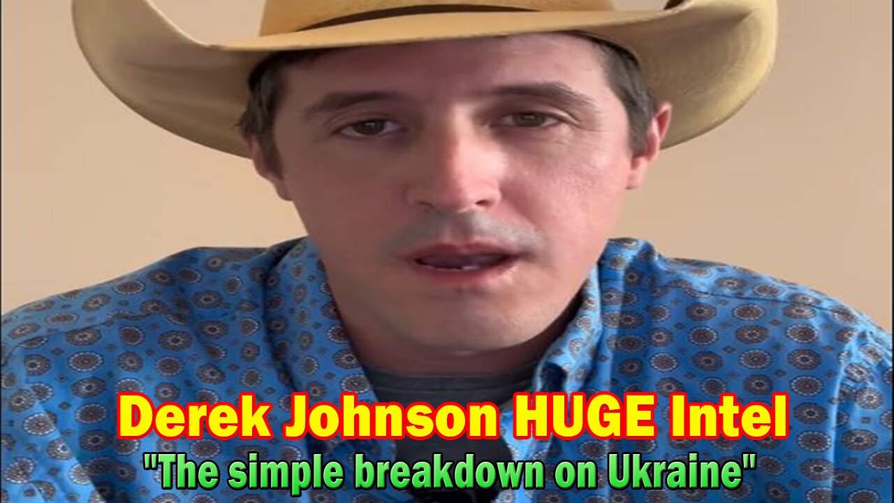 Derek Johnson HUGE Intel: "The Simple Breakdown On Ukraine"
