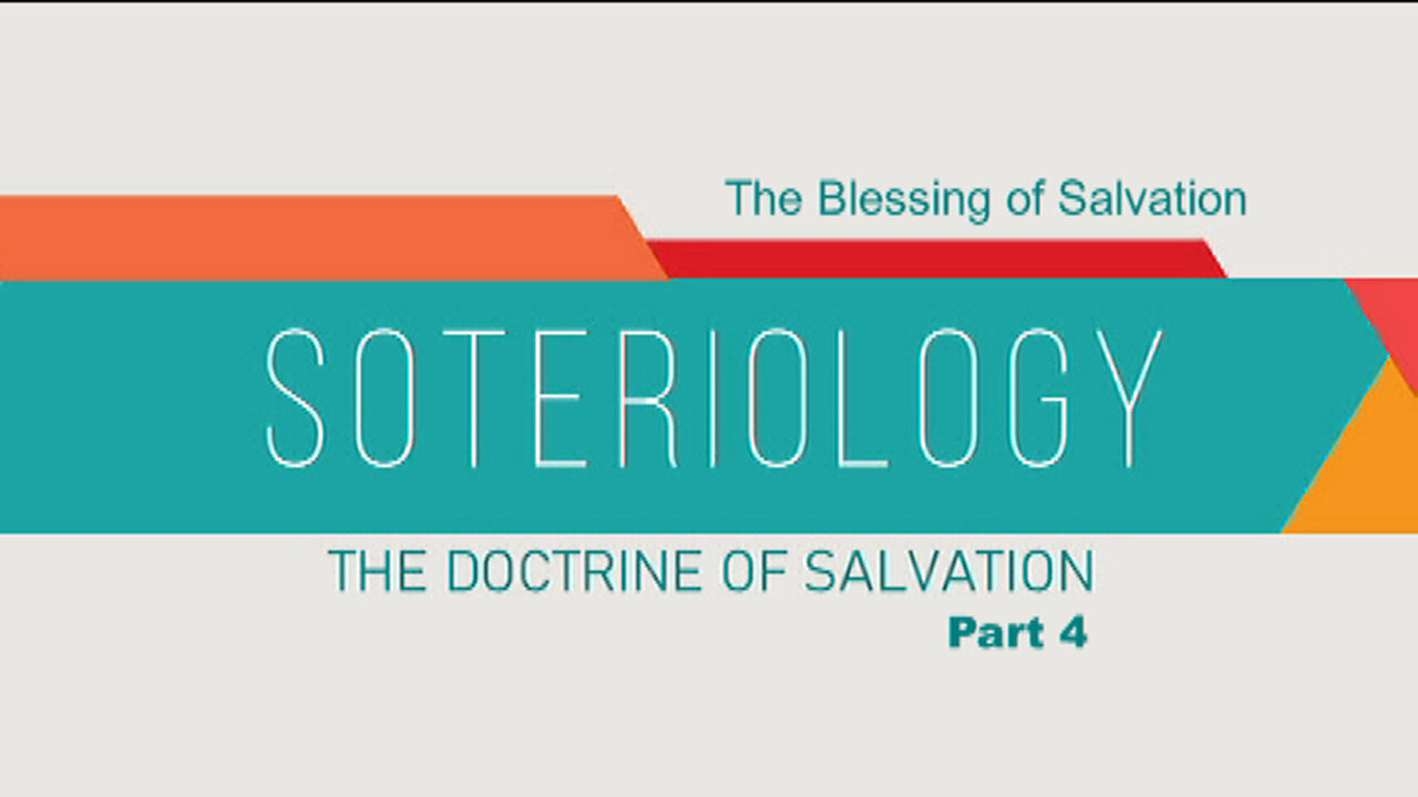 +127 SOTERIOLOGY, Part 4: The Blessing of Salvation