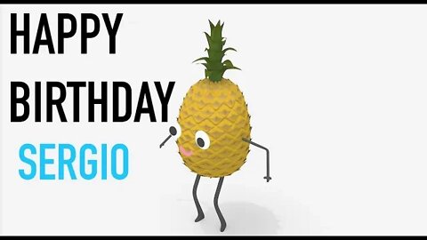 Happy Birthday SERGIO! - PINEAPPLE Birthday Song