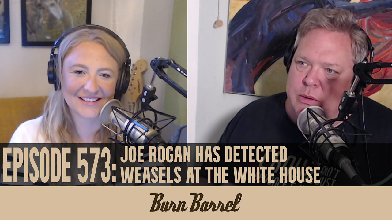 EPISODE 573: Joe Rogan Has Detected Weasels at the White House