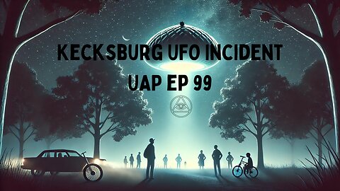 Episode 99 - Kecksburg UFO Incident | Uncovering Anomalies Podcast (UAP)