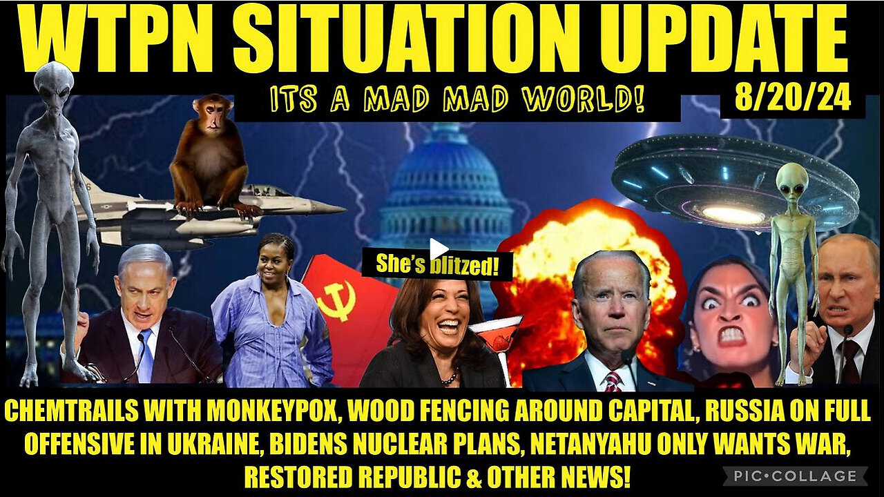 WTPN SITUATION UPDATE 8/20/24 “MONKEYPOX CHEM-TRAILS, DNC CHAOS, WW3”
