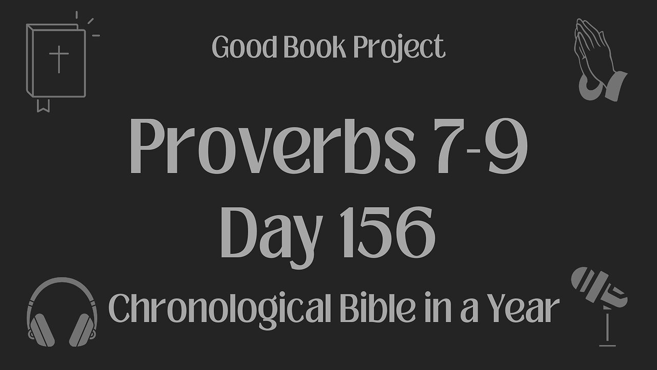 Chronological Bible in a Year 2023 - June 5, Day 156 - Proverbs 7-9