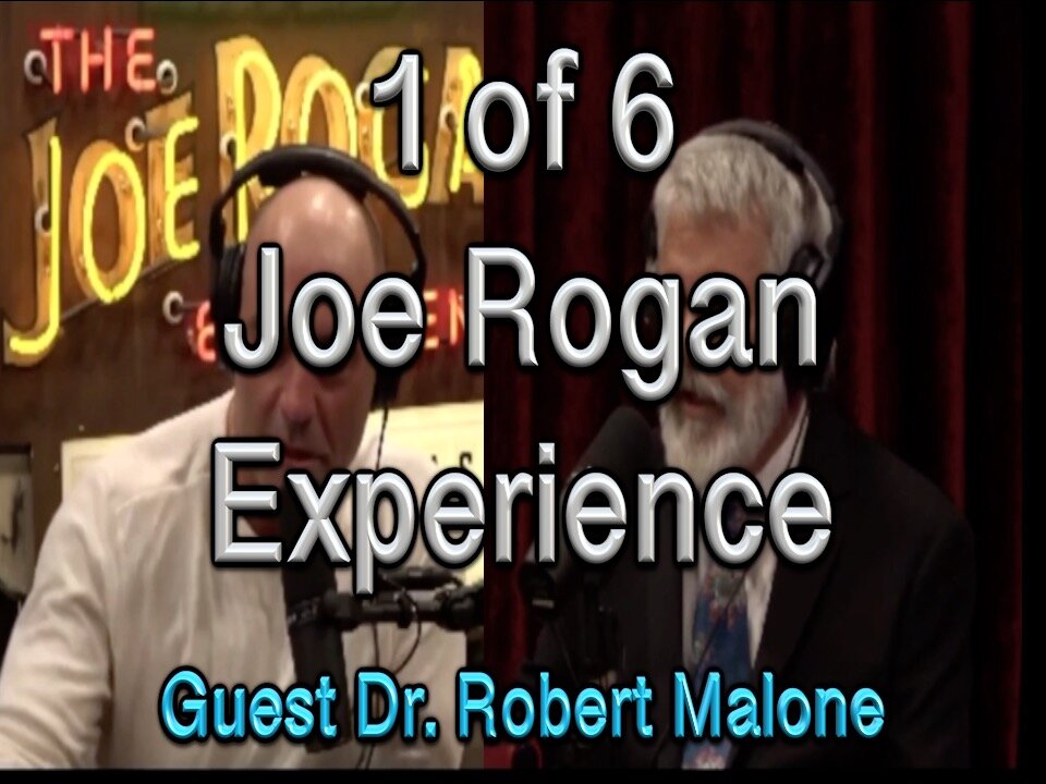 Joe Rogan interviews Dr. Robert Malone (Just Banned from Twitter) Part 1 of 6