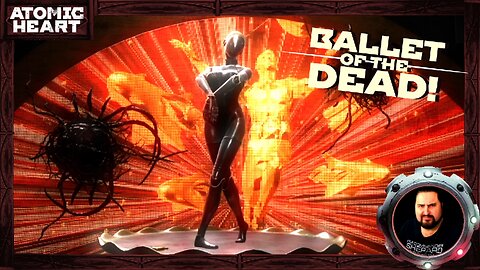 Ballet of the Dead! | Atomic Heart