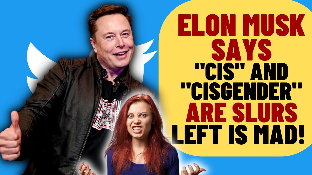 ELON MUSK Says "Cis" And "Cisgender" Are Slurs