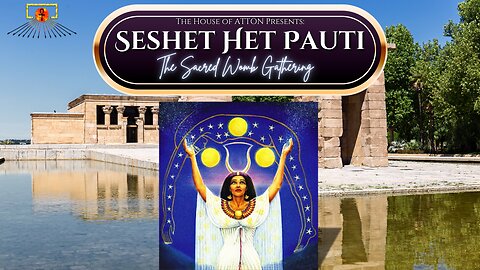 House of ATTON Presents: "Seshet Het Pauti ~ Sacred Womb Gathering"