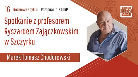 POŻEGNANIE Z III RP: Spotkanie z prof. Ryszardem Zajączkowskim w Szczyrku. S01E16