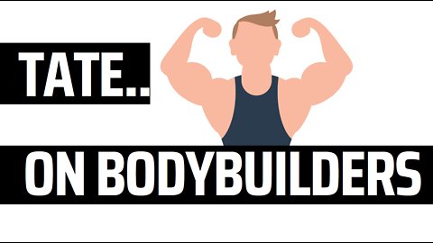 Tate on bodybuilders