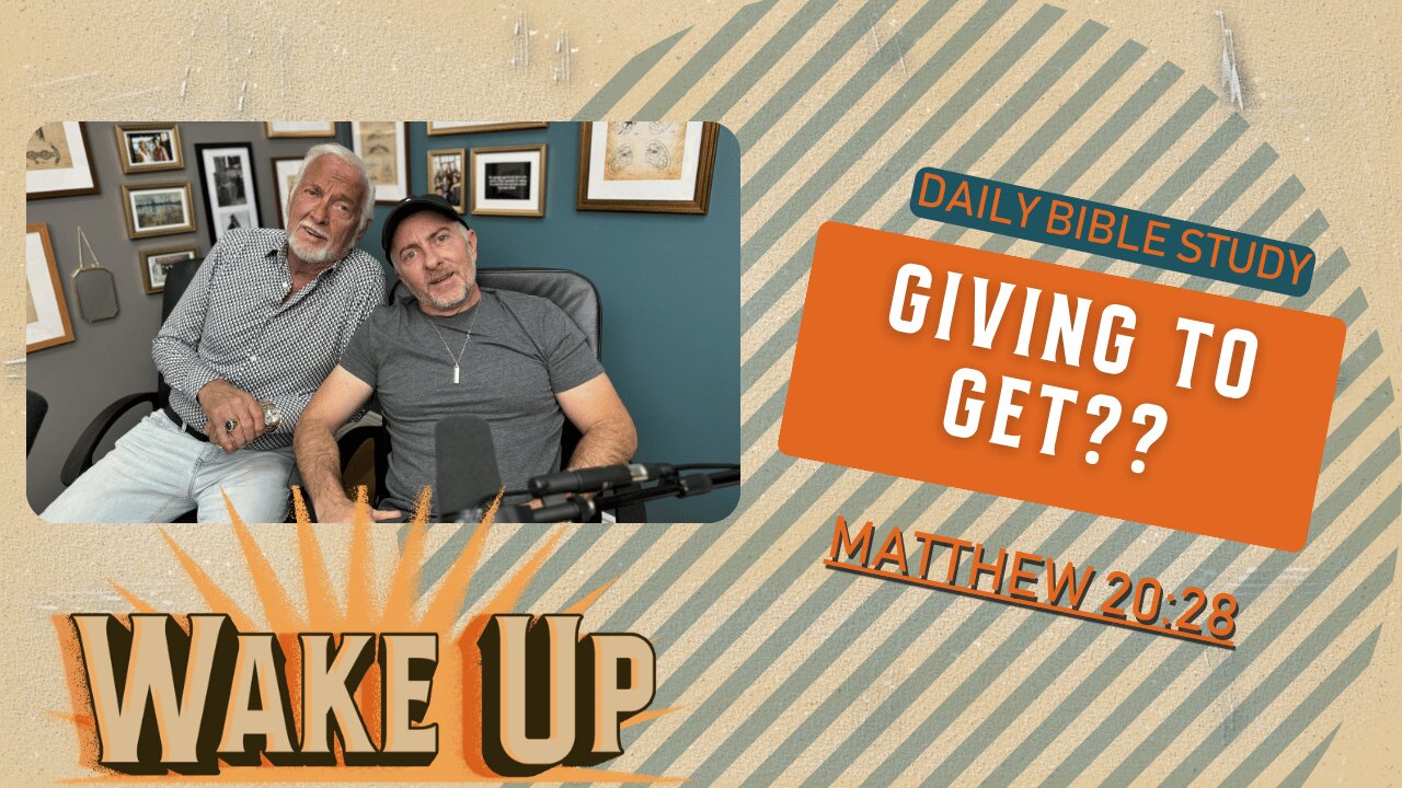 WakeUp Daily Devotional | Giving To Get?? | Matthew 20:28