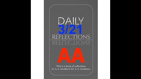 Daily Reflections - March 21 – A.A. Meeting - - Alcoholics Anonymous - Read Along