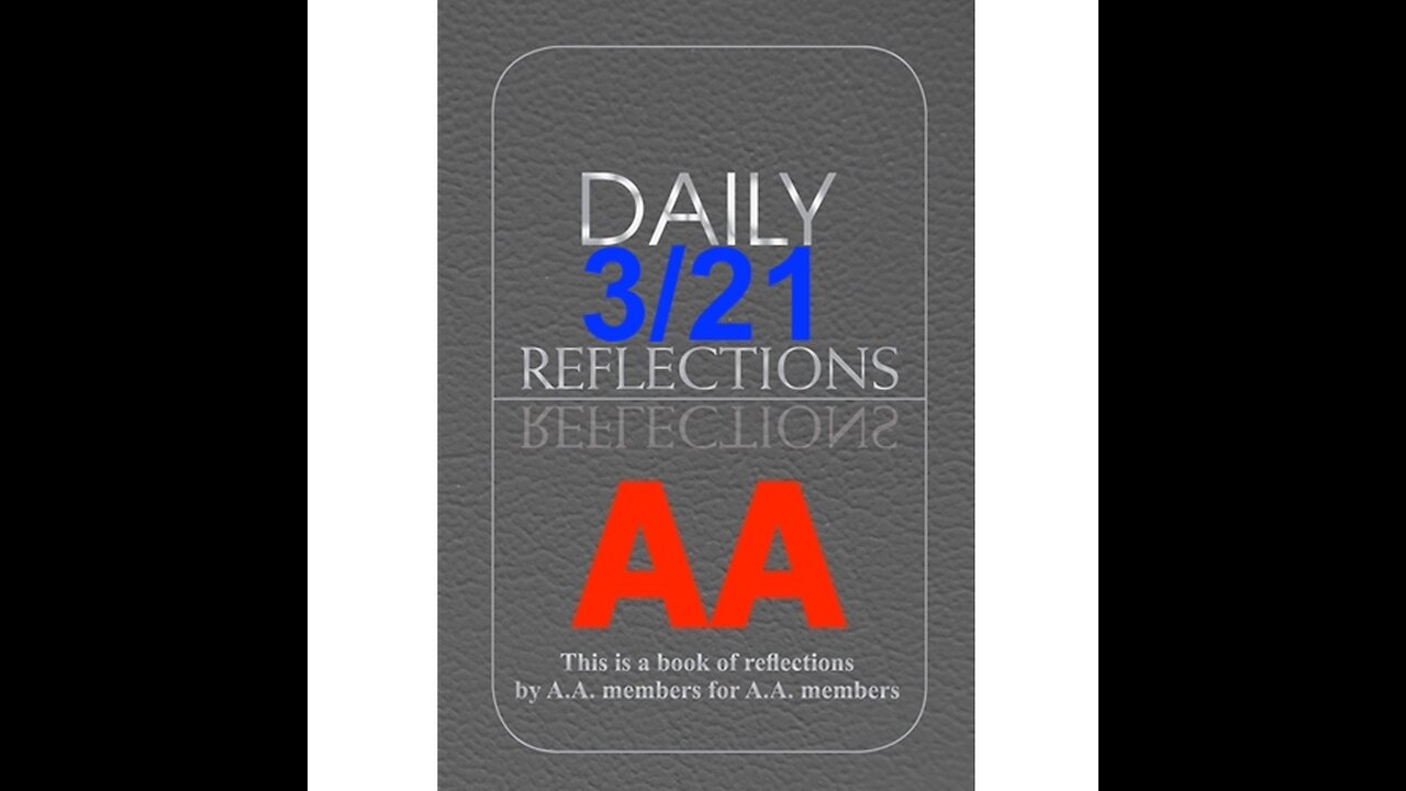 Daily Reflections - March 21 – A.A. Meeting - - Alcoholics Anonymous - Read Along