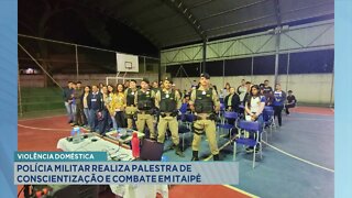 Violência Doméstica: PM realiza palestra de conscientização e combate na cidade de Itaipé.