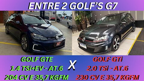 ENTRE 2 CARROS - VW GOLF GTE X VW GOLF GTI - O VELHO DILEMA, AUTONOMIA OU POTÊNCIA ?