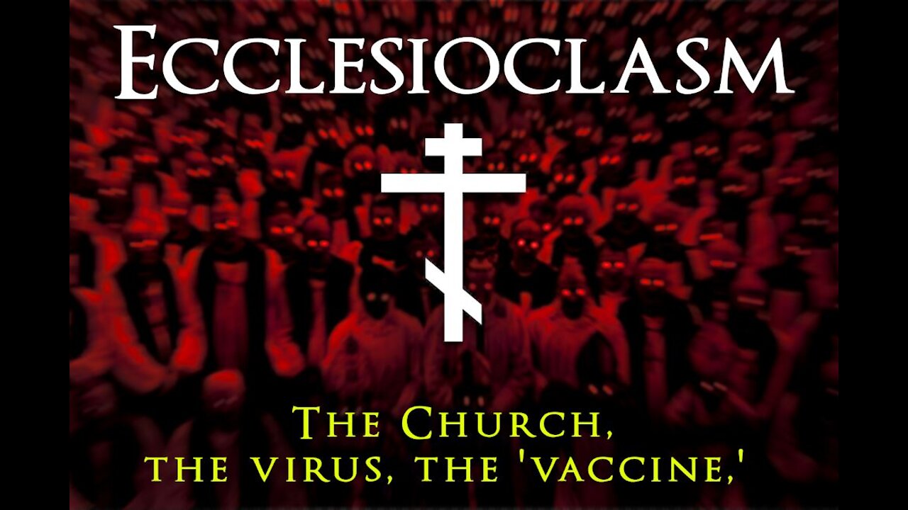 Ecclesioclasm: The Church, the Virus, the "Vaccine" - Part 12