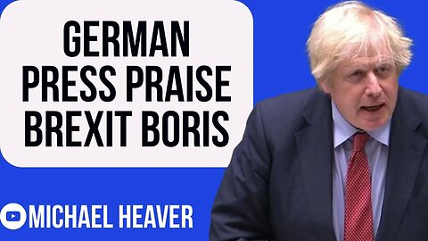 German Media PRAISE Brexit Boris