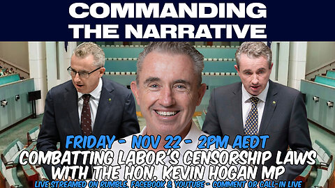 Combatting Labor's Censorship Laws - With the Hon. Kevin Hogan MP - LIVE Fri, Nov 22 at 2pm AEDT