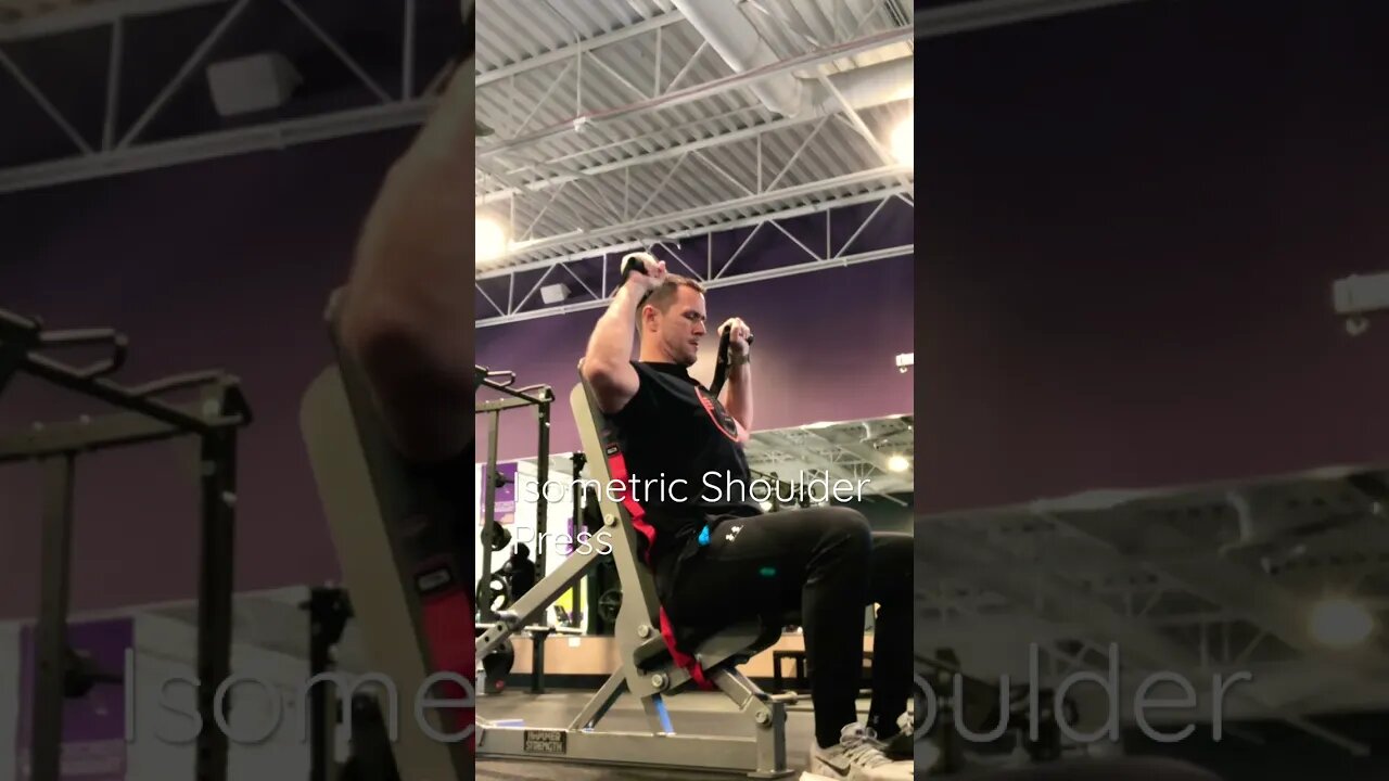 Timed Static Contraction Over head Press aka “shoulder press”